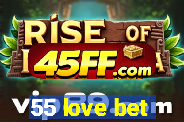 55 love bet